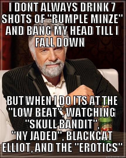 I DONT ALWAYS DRINK 7 SHOTS OF 