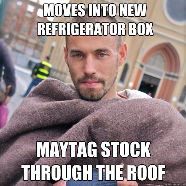 Moves into new refrigerator box Maytag stock through the roof  ridiculously photogenic homeless guy