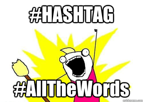 #HASHTAG #AllTheWords  x all the y