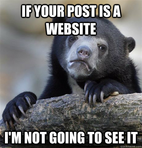 If your post is A website I'm not going to see it  Confession Bear