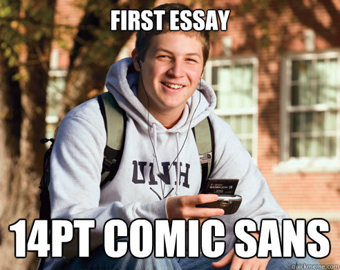 First essay 14pt comic sans  College Freshman
