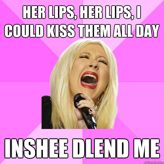 Her lips, her lips, I could kiss them all day Inshee dlend me  Wrong Lyrics Christina