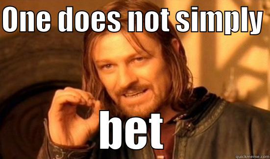 ONE DOES NOT SIMPLY  BET Boromir