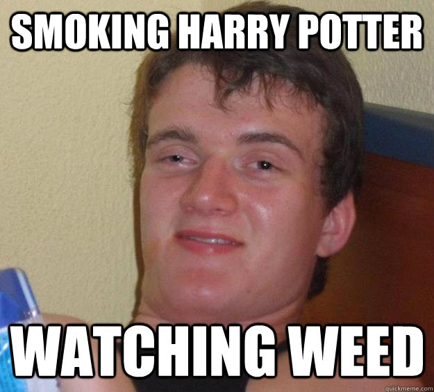 smoking harry potter watching weed  10 Guy