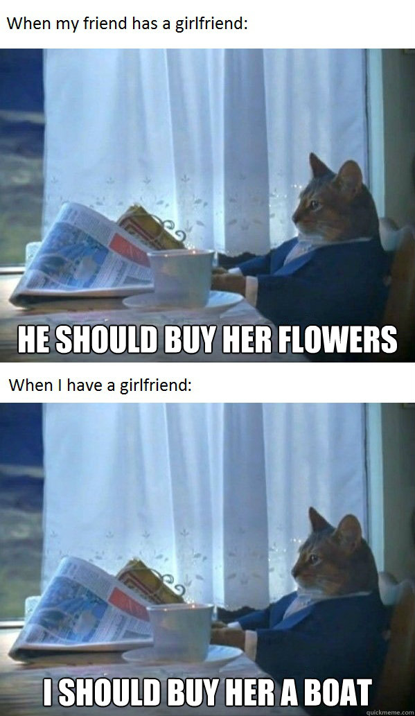 He should buy her flowers I should buy her a boat Cat is not