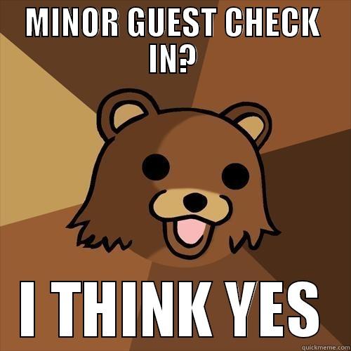 Minor guest - MINOR GUEST CHECK IN? I THINK YES Pedobear