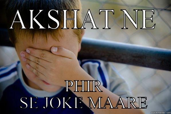 AKSHAT NE PHIR SE JOKE MAARE Confession kid
