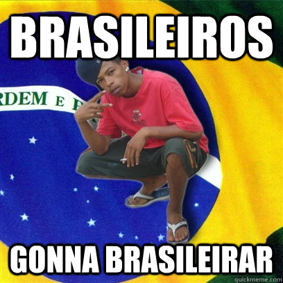 Brasileiros GONNA BRASILEIRAR - Brasileiros GONNA BRASILEIRAR  Happy Brazilian