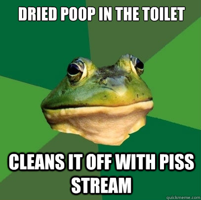 Dried poop in the toilet  Cleans it off with piss stream  Foul Bachelor Frog