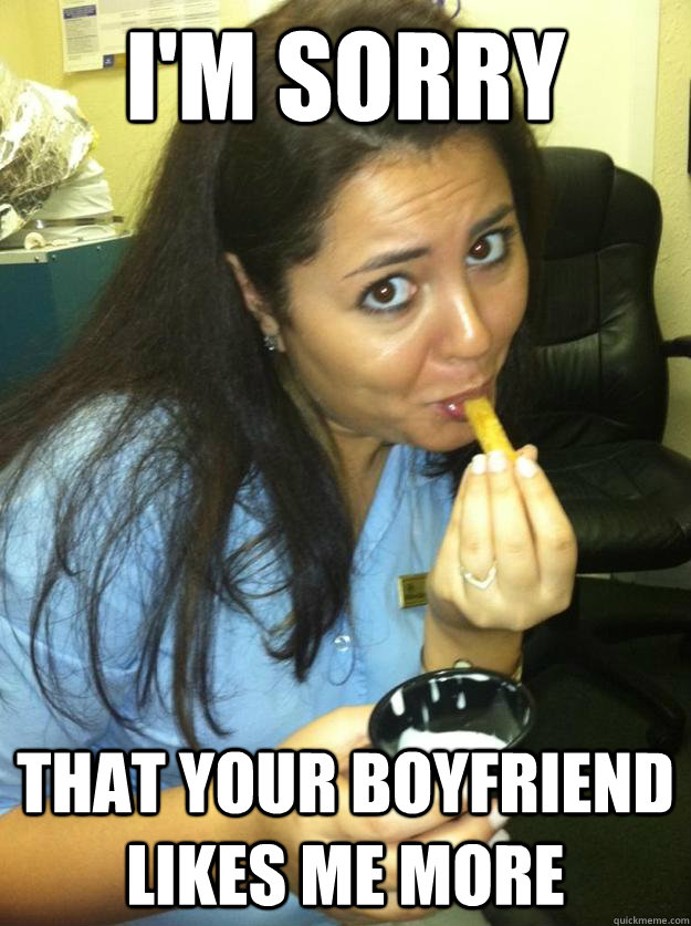 I'm sorry that your boyfriend likes me more - I'm sorry that your boyfriend likes me more  Im Sorry Sara