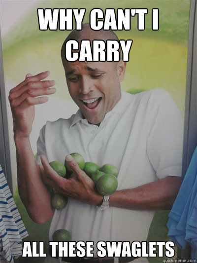 Why can't I carry all these swaglets  Lime Guy