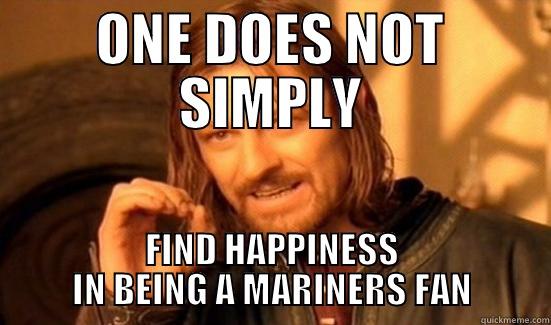 ONE DOES NOT SIMPLY FIND HAPPINESS IN BEING A MARINERS FAN Boromir
