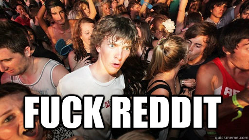  FUCK REDDIT  Sudden Clarity Clarence