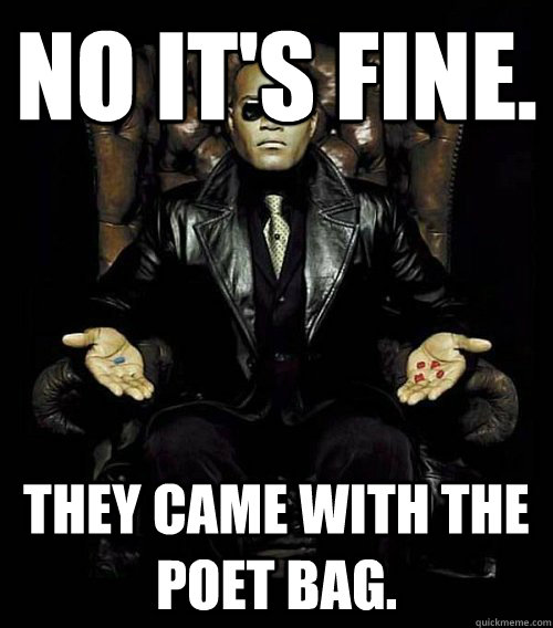 No it's fine. They came with the poet bag. - No it's fine. They came with the poet bag.  Morpheus