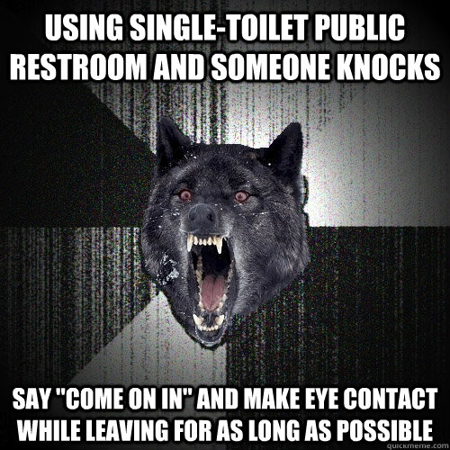 Using Single-toilet public restroom and someone knocks Say 