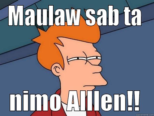adasdasdasdasd funny - MAULAW SAB TA NIMO ALLLEN!! Futurama Fry