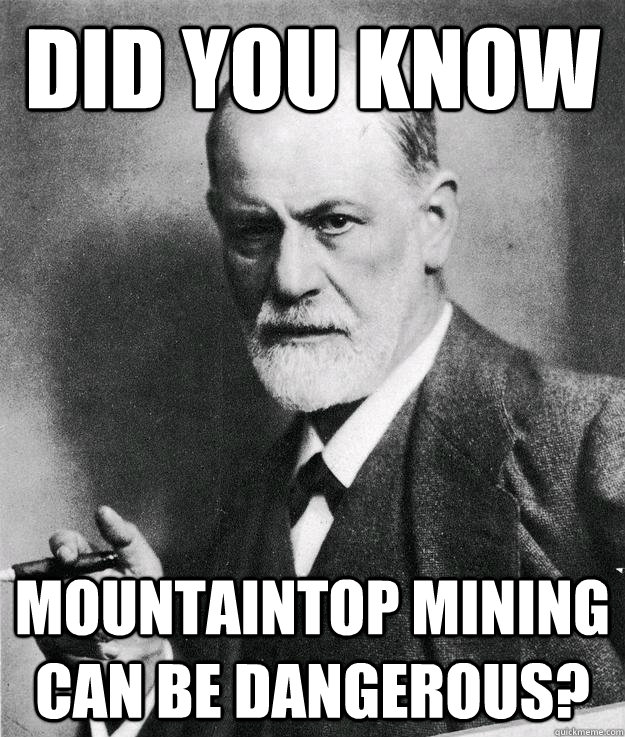 Did you know Mountaintop Mining Can be dangerous?  