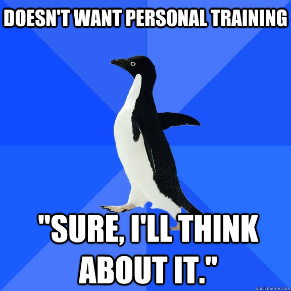 Doesn't want personal training 