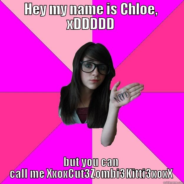 nerdgurl is nerdy - HEY MY NAME IS CHLOE, XDDDDD BUT YOU CAN CALL ME XXOXCUT3ZOMBI3KITTI3XOXX Idiot Nerd Girl