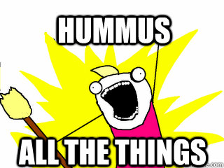 Hummus All the things  All The Things