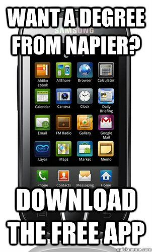 Want a degree from napier? download the free app  Scumbag Phone
