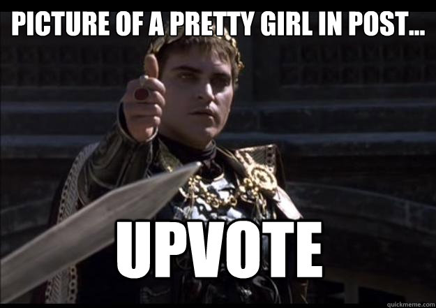 picture of a pretty girl in post...  upvote  Upvoting Roman