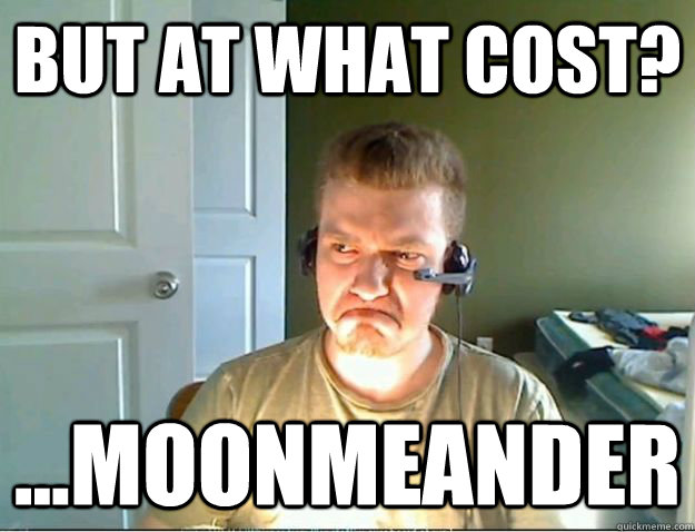 BUT AT WHAT COST? ...moonmeander  AngryTestie