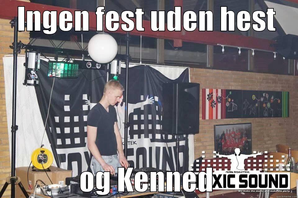 INGEN FEST UDEN HEST OG KENNED Misc