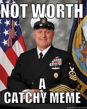 NOT WORTH  A CATCHY MEME Misc