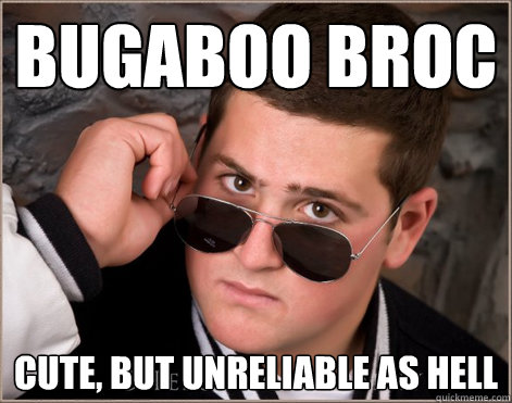 Bugaboo broc Cute, but unreliable as hell - Bugaboo broc Cute, but unreliable as hell  WAKEYWAKEYEGGSANDJAKEY