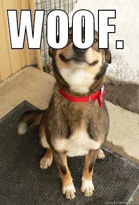 WOOF.  Good Dog Greg