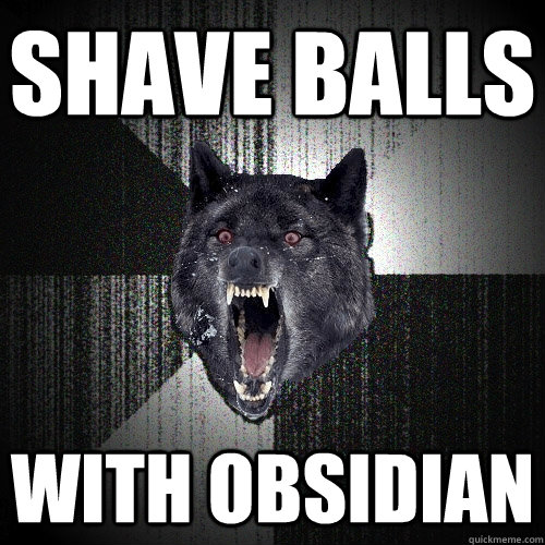 shave balls with obsidian  Insanity Wolf