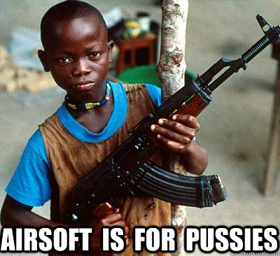 AIRSOFT  IS  FOR  PUSSIES  