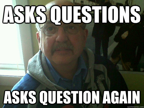 Asks questions asks question again  Senile Parent