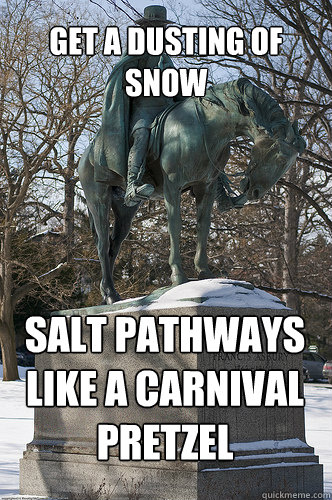 GET A DUSTING OF SNOW SALT PATHWAYS LIKE A CARNIVAL PRETZEL  Drew University Meme