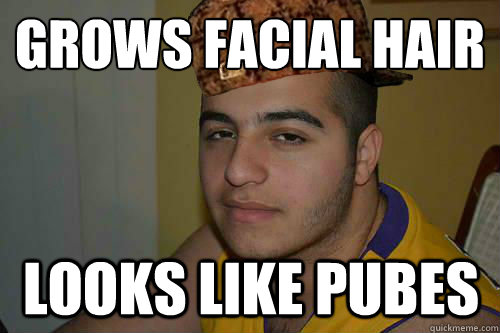 grows facial hair looks like pubes  