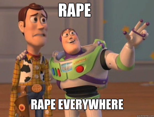 Rape rape everywhere  Basic Bitches Everywhere