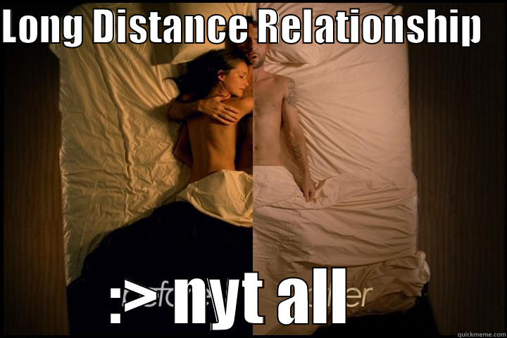 LONG DISTANCE RELATIONSHIP    :> NYT ALL    Misc