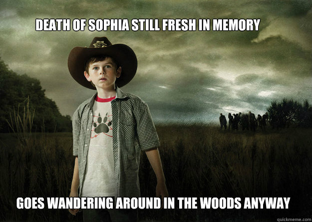 death of sophia still fresh in memory goes wandering around in the woods anyway  Carl Grimes Walking Dead