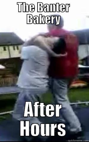 THE BANTER BAKERY AFTER HOURS Misc