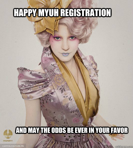 HAPPY MYUH registration and MAY THE odds BE EVER IN YOUR FAVOR - HAPPY MYUH registration and MAY THE odds BE EVER IN YOUR FAVOR  Misc