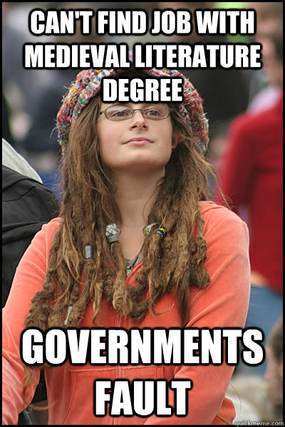 Can't find job with Medieval Literature Degree Governments fault  College Liberal