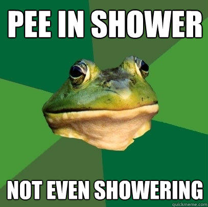 pee in shower not even showering - pee in shower not even showering  Foul Bachelor Frog