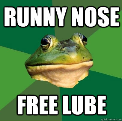runny nose free lube  Foul Bachelor Frog