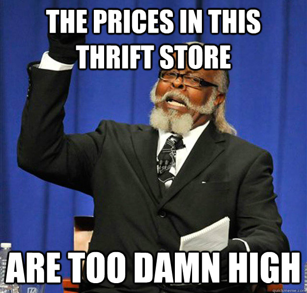 THE PRICES IN THIS THRIFT STORE ARE TOO damn high  Jimmy McMillan