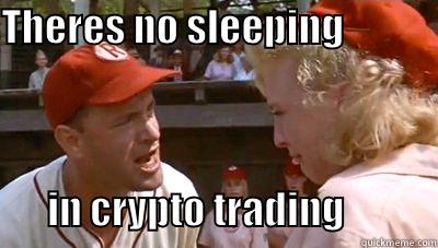 THERES NO SLEEPING                                                 IN CRYPTO TRADING            Misc