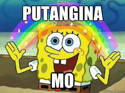 Putangina Mo  rainbow spongebob