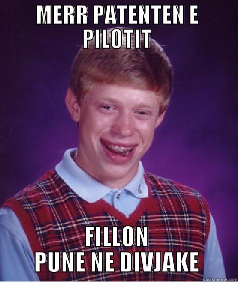 MERR PATENTEN E PILOTIT FILLON PUNE NE DIVJAKE Bad Luck Brian