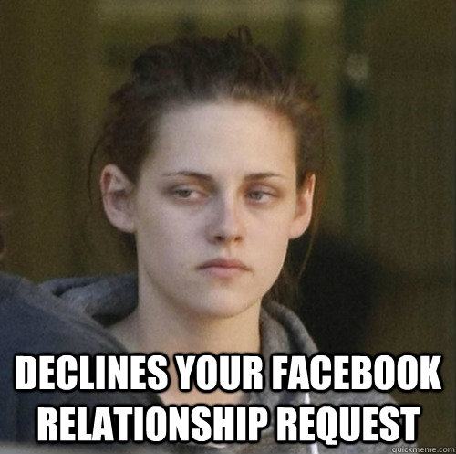  declines your facebook relationship request  Underly Attached Girlfriend