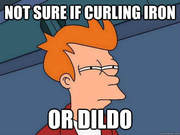 Not sure if curling iron Or dildo  Futurama Fry